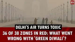 Delhi's air turns toxic | 36 of 38 zones in red: What went wrong with 'Green Diwali'? | Delhi aqi