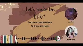 The Literary Space in Algeria 📚🎧(interview with Marie)[Let's make tea with Djazia-ep01]🍵✨️