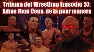 TRIBUNA DEL WRERSTLING EPISODIO 57: ADIOS CENA Y DE LA PEOR MANERA 😢😢😢😢😢🤦‍♂️🤦‍♂️🤦‍♂️🤦‍♂️🤦‍♂️
