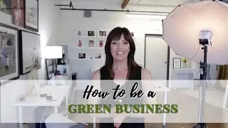 How To Be A Green Business - by Marcy Browe Photography