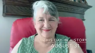 This Day in History, August 31 (2021)