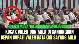Kocak! Valen dan Mila di Sandingkan, Depan Bupati Valen Katakan Sayang Mila!