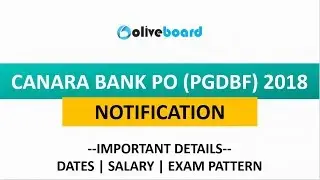 Canara Bank PO (PGDBF) 2018 Notification | Dates | Salary | Exam Pattern