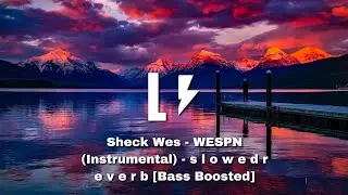 Sheck Wes - WESPN (Instrumental) - s l o w e d  r e v e r b [Bass Boosted]