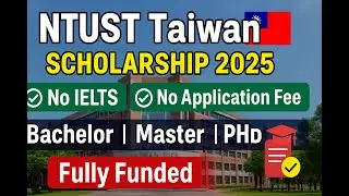 Study in Taiwan | Fully Funded NTUST Scholarship 2025-26 | NO IELTS & NO apply fee | Master's & PHD
