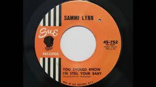 Sammi Lynn - You Should Know I'm Still Your Baby (Sue 752)