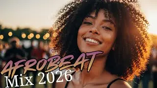 🌅 Afrobeats Sunset Mood 2026 &ndash; Tropical African Chill to Party Mix