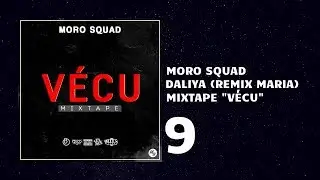 9 - Moro Squad - Daliya || Remix Sisi Maria || (Audio) [Mixtape V&eacute;cu]