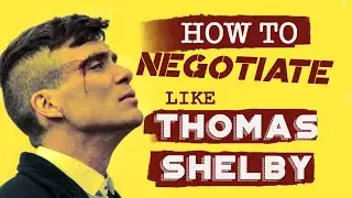 Learn to NEGOTIATE like a BOSS - Thomas Shelby Analysis