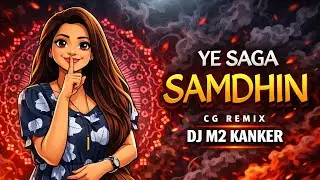 Ye Saga Samdhin - Cg Remix - Dj M2 Kanker_Download Link In Description 👇 