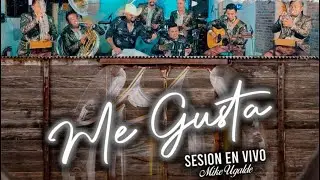 Me Gusta - Mike Ugalde