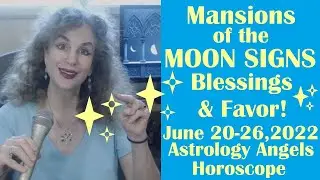 ✨💝 Blessings & Favor! Weekly MOON SIGNS Horoscope 20-26 June 2022 ⭐🌙