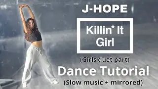 J-Hope &ldquo;Killin&rsquo; it Girl&rdquo; (girls duet part) DANCE TUTORIAL ( slow music + mirrored )