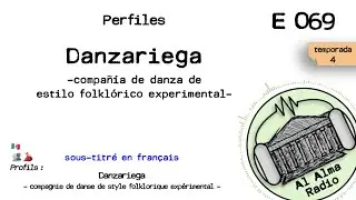Al Alma Radio Ep-069 - Danzariega : danza folkl&oacute;rica experimental [surtit. fran&ccedil;ais]