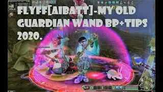 Flyff[Aibatt] - My Old Guardian Wand BP+tips 2020.