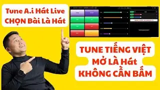 PHẦN MỀM TUNE TỰ ĐỘNG A.I TIẾNG VIỆT CHỌN BÀI LÀ HÁT