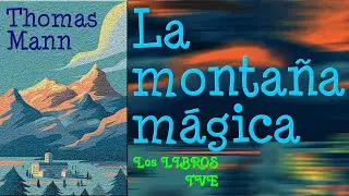 La monta&ntilde;a m&aacute;gica - Thomas Mann - Los libros, TVE
