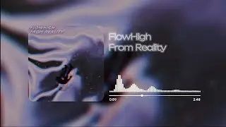 FlowHigh - From Reality (Official Music Video)