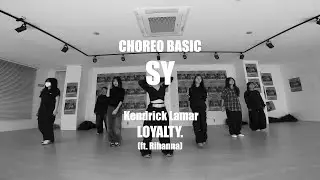 CHOREO BASIC(코레오 베이직) / Kendrick Lamar - LOYALTY. (ft. Rihanna) / 고릴라크루 댄스학원 천안점