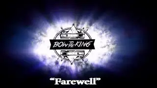 Bow to the King - Farewell