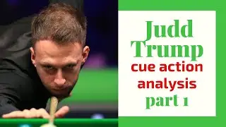 Judd Trump cue action analysis. Рart 1.