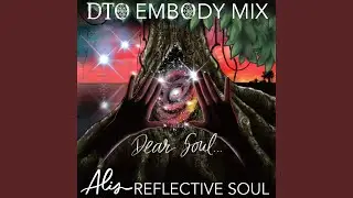 Dear Soul (DTO Embody Mix)