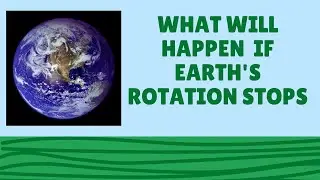 When Time Halts: What will happen  if Earth's Rotation Stops