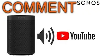 Comment &Eacute;couter YouTube sur Sonos