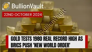 Gold Tests 1980 Real Record High as BRICS Push 'New World Order'