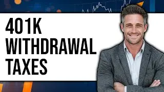 How 401k Withdrawals Are Taxed