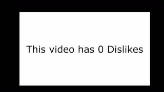 This video has 0 dislikes!!!