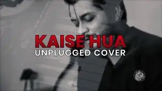 Kaise Hua || Kabir Singh || unplugged || Cover || Farrukh Khan