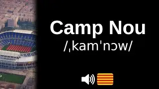 How to pronounce Camp Nou (CORRECTLY!)