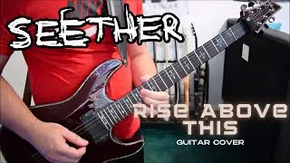 Seether - Rise Above This (Guitar Cover)