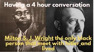 Milton S.J. Wright the only black man to meet Adolf hitler had a 4 hour conversation