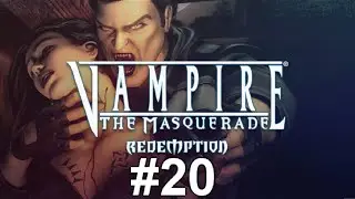 Let's play Vampire the Masquerade: Redemption [BLIND] #20 - Cathedral of Flesh + ENDING