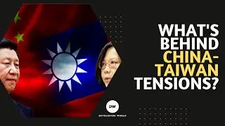 What's behind China-Taiwan tensions? | China Taiwan Conflict | China US War | DW |