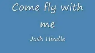 Come fly with me - Josh Hindle