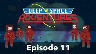 Deep Space Adventures - Episode 11