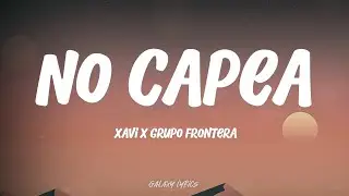 Xavi & Grupo Frontera - No Capea (LETRA)🎵