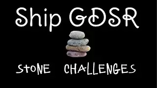 GDSR Ship -- Stone Challenges