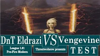 WB DnT Eldrazi Stoneforge vs. Vengevine | Pre Fire | Testing