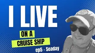 I Live on a Cruise Ship - ep5 - Seaday