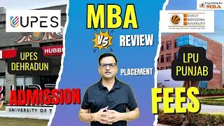 UPES UNIVERSITY VS LPU PUNJAB | WHICH ONE IS GOOD | MBA REVIEW 2025 | ADMISSION| FEES | PLACEMENTS |