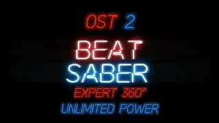 Beat Saber 360&deg; - Unlimited Power - Expert - Full Combo