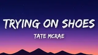 Tate McRae - TRYING ON SHOES (Lyrics)
