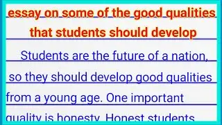 write an essay on some of the good qualities that students should develop