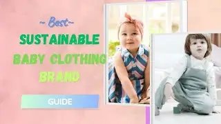 ADORABLE AND ECO-FRIENDLY- THE BEST SUSTAINABLE BABY CLOTHING BRAND