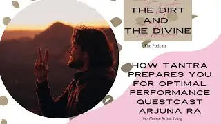 How Tantra Prepares You for Optimal Performance - GUESTCAST Arjuna Ra