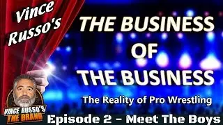 Vince Russo's The Business of The Business (The Reality of Pro Wrestling) #2